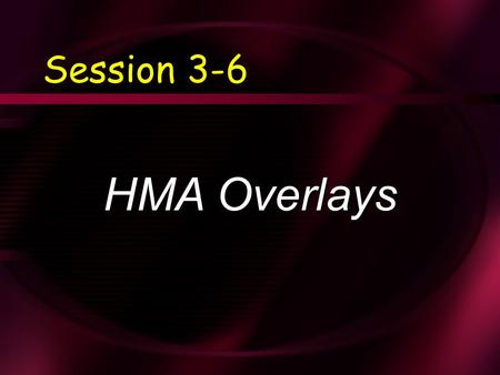 Session 3-6 HMA Overlays.