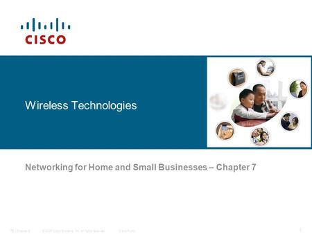 © 2006 Cisco Systems, Inc. All rights reserved.Cisco PublicITE I Chapter 6 1 Wireless Technologies Networking for Home and Small Businesses – Chapter 7.