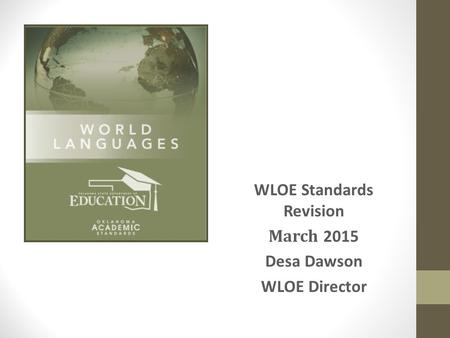 WLOE Standards Revision March 2015 Desa Dawson WLOE Director.