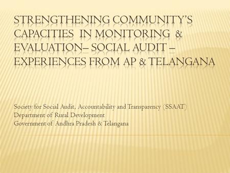 Society for Social Audit, Accountability and Transparency (SSAAT) Department of Rural Development Government of Andhra Pradesh & Telangana.