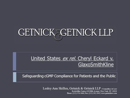 United States ex rel. Cheryl Eckard v. GlaxoSmithKline Safeguarding cGMP Compliance for Patients and the Public Lesley Ann Skillen, Getnick & Getnick LLP.