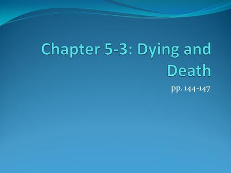 Pp. 144-147. Adjusting to death Elisabeth Kubler-Ross did some pioneering work on how the terminally ill react to their impending death Thanatology: the.