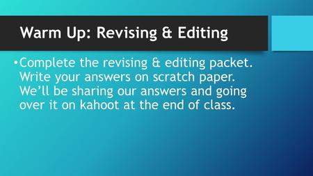 Warm Up: Revising & Editing