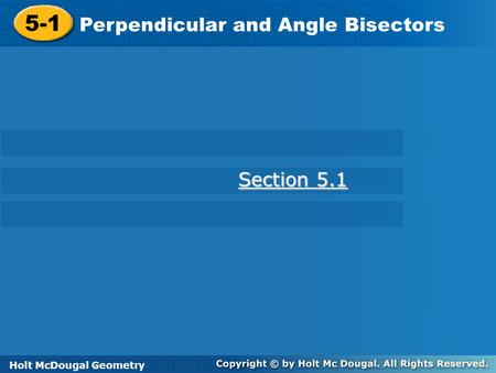 5-1 Perpendicular and Angle Bisectors Section 5.1