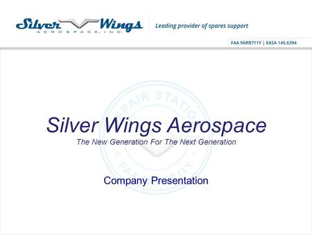 Silver Wings Aerospace The New Generation For The Next Generation Company Presentation.