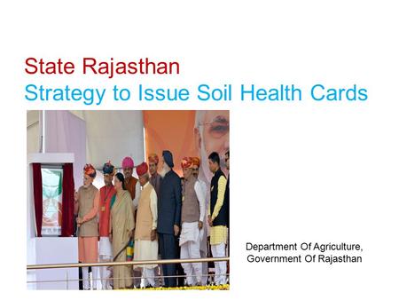 State Rajasthan Strategy to Issue Soil Health Cards Department Of Agriculture, Government Of Rajasthan.