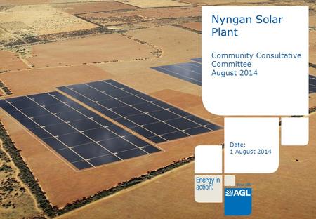 1 Nyngan Solar Plant Community Consultative Committee August 2014 Date: 1 August 2014.