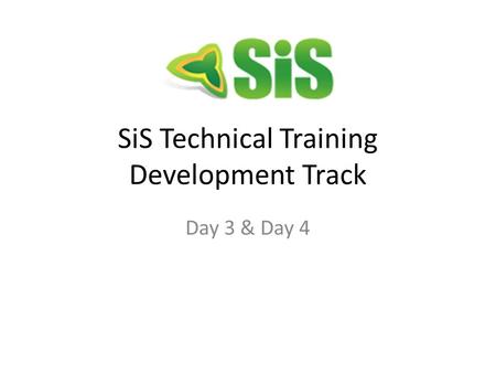 SiS Technical Training Development Track Day 3 & Day 4.