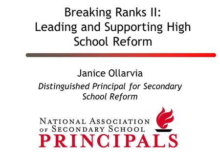 Breaking Ranks II: Leading and Supporting High School Reform Janice Ollarvia Distinguished Principal for Secondary School Reform.