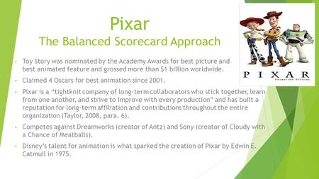 Pixar The Balanced Scorecard Approach Toy Story was nominated by the Academy Awards for best picture and best animated feature and grossed more than $1.