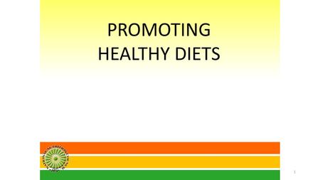 PROMOTING HEALTHY DIETS 1. easy-to-understand uses a familiar food plate model to convey right food group proportions per-meal basis to meet energy and.