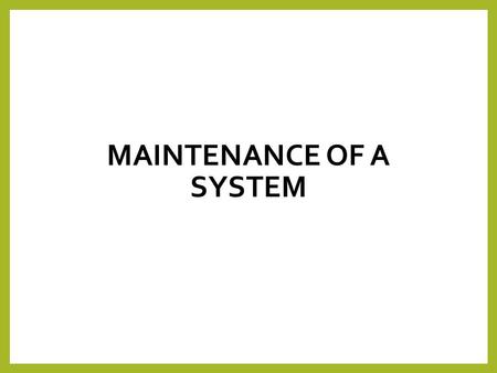 Maintenance of a system