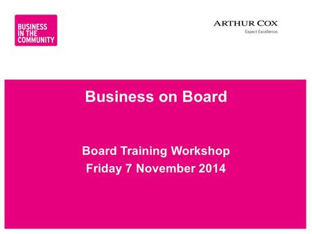 Www.bitc.org.uk Business on Board Board Training Workshop Friday 7 November 2014.
