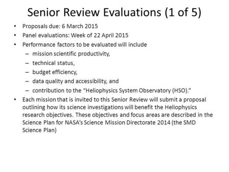 Senior Review Evaluations (1 of 5) Proposals due: 6 March 2015 Panel evaluations: Week of 22 April 2015 Performance factors to be evaluated will include.