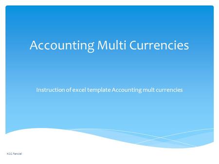 Accounting Multi Currencies Instruction of excel template Accounting mult currencies KGG fiancial.