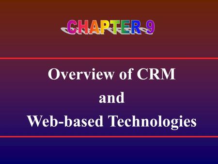 Overview of CRM and Web-based Technologies. The current business environment is a dynamic mix of growing competition, new and emerging channels, and changing.