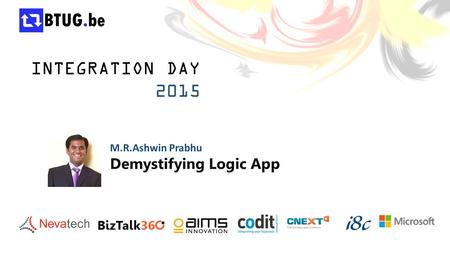 INTEGRATION DAY 2015 M.R.Ashwin Prabhu Demystifying Logic App.