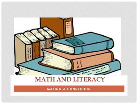 Math and literacy Making a Connection.