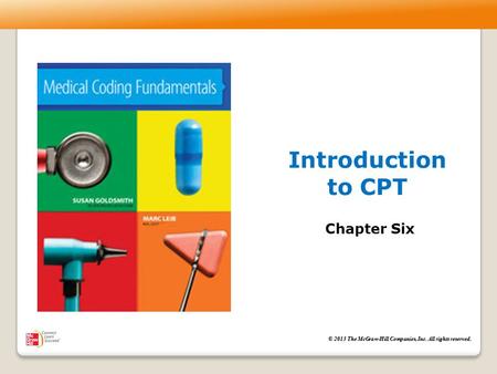 © 2013 The McGraw-Hill Companies, Inc. All rights reserved. Introduction to CPT Chapter Six.