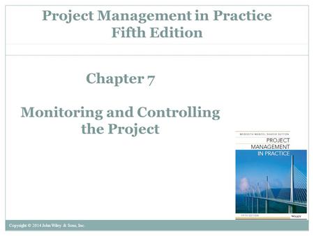 Chapter 7 Monitoring and Controlling the Project