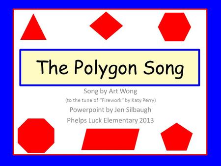 The Polygon Song Song by Art Wong Powerpoint by Jen Silbaugh