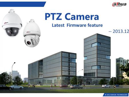PTZ Camera Latest Firmware feature				-- 2013.12.