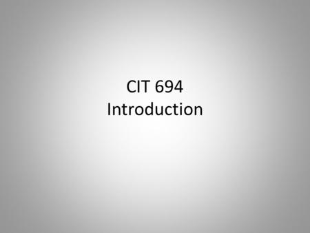 CIT 694 Introduction. CISSP Certified Information Systems Security Professional “The credential for professionals who develop policies and procedures.
