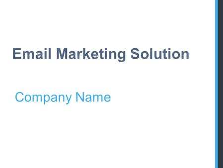 Email Marketing Solution Company Name. How does it work?
