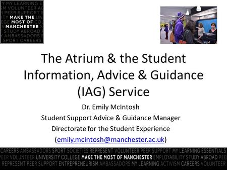 Dr. Emily McIntosh Student Support Advice & Guidance Manager Directorate for the Student Experience