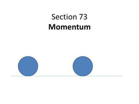 Section 73 Momentum.