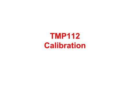TMP112 Calibration. Slope 1 (Max) Slope 2 (Max) Slope 3 (Max) Slope 1 (Min) Slope 2 (Min) Slope 3 (Min) The slope regions below were created from characterization.