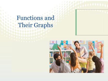 Functions and Their Graphs. 2 Identify and graph linear and squaring functions. Recognize EVEN and ODD functions Identify and graph cubic, square root,