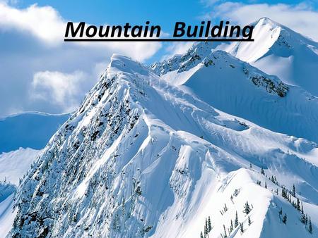 Mountain Building.