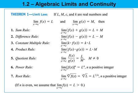 1.2 – Algebraic Limits and Continuity. Find the following limits using the Limit Properties: 1.2 – Algebraic Limits and Continuity.