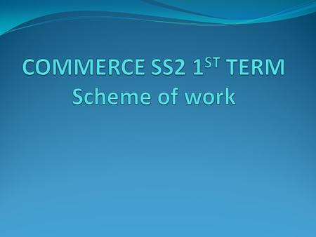 COMMERCE SS2 1ST TERM Scheme of work