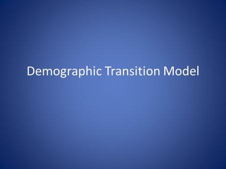 Demographic Transition Model. Why is population increasing at different rates in different countries?