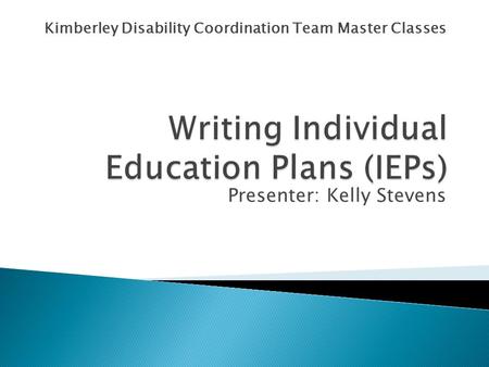 Kimberley Disability Coordination Team Master Classes Presenter: Kelly Stevens.