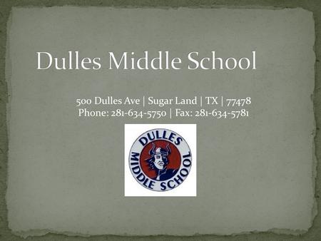 500 Dulles Ave | Sugar Land | TX | 77478 Phone: 281-634-5750 | Fax: 281-634-5781.