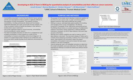 Developing an ACE-27 form in REDCap for quantitative analysis of comorbidities and their effect on cancer outcomes Jonah Graves 1, Ronnie Blackburn 1,