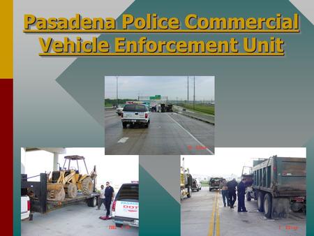 Pasadena Police Commercial Vehicle Enforcement Unit.