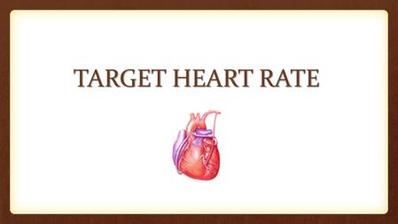 TARGET HEART RATE. OBJECTIVES  We will apply a space management system to search and evaluate the traffic environment and respond appropriately  I will.