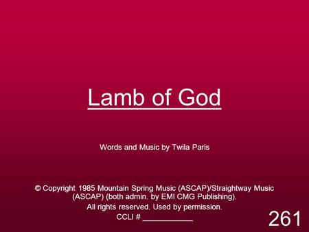 Lamb of God 261 Words and Music by Twila Paris