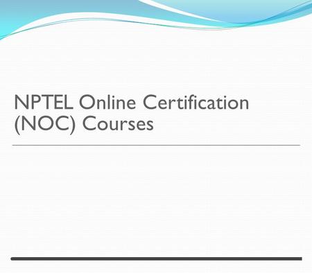 NPTEL Online Certification  (NOC) Courses