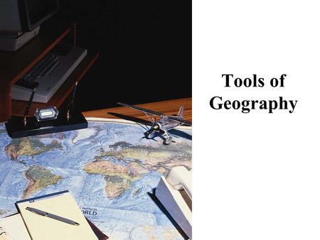 Tools of Geography.