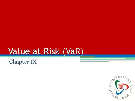 Value at Risk (VaR) Chapter IX.