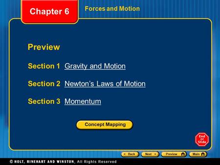 < BackNext >PreviewMain Forces and Motion Preview Section 1 Gravity and MotionGravity and Motion Section 2 Newton’s Laws of MotionNewton’s Laws of Motion.