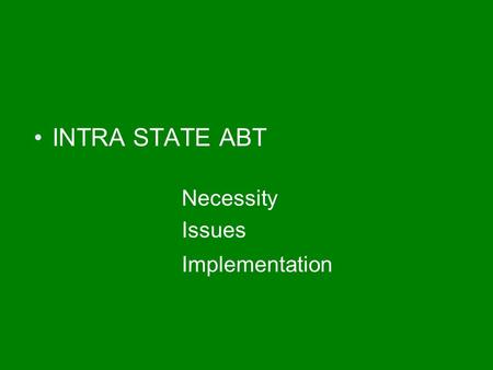 INTRA STATE ABT Necessity Issues Implementation. Some of the features of New National Electricity Policy – Feb.’05 Appropriate Commissions to undertake.