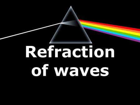 Refraction of waves.