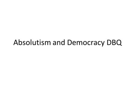 Absolutism and Democracy DBQ