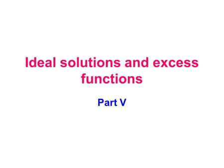 Ideal solutions and excess functions